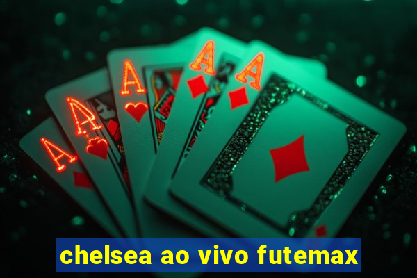 chelsea ao vivo futemax
